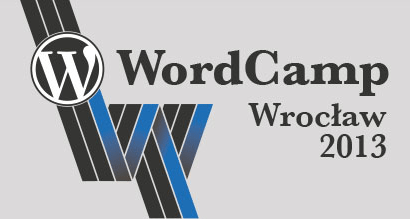 WordCamp Wrocław 2013 – Moja prezentacja